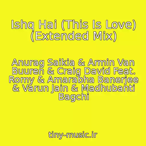 کاور آهنگ Ishq Hai (This Is Love) (Extended Mix) از Anurag Saikia & Armin Van Buuren & Craig David Feat. Romy & Amarabha Banerjee & Varun Jain & Madhubanti Bagchi