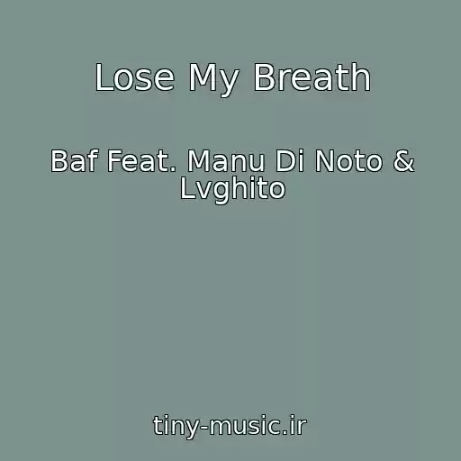 کاور آهنگ Lose My Breath از Baf Feat. Manu Di Noto & Lvghito