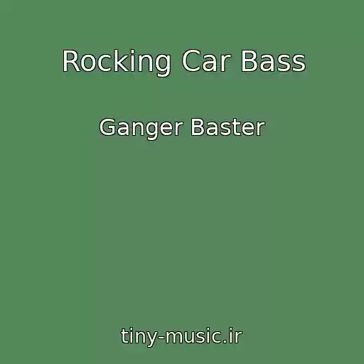 کاور آهنگ Rocking Car Bass از Ganger Baster
