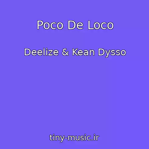 کاور آهنگ Poco De Loco از Deelize & Kean Dysso