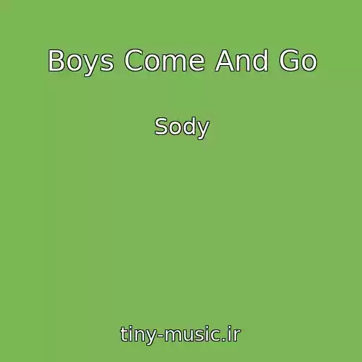 کاور آهنگ Boys Come And Go از Sody