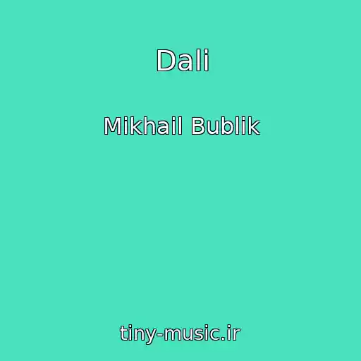 کاور آهنگ Dali از Mikhail Bublik