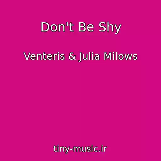 کاور آهنگ Don't Be Shy از Venteris & Julia Milows