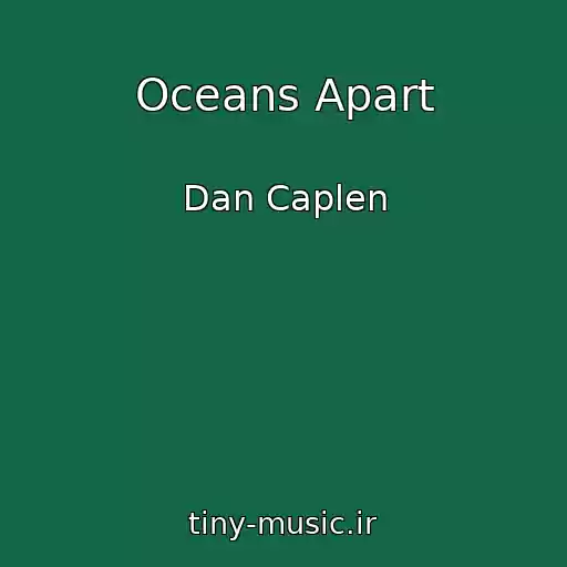 کاور آهنگ Oceans Apart از Dan Caplen