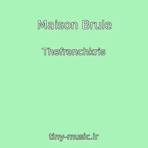کاور آهنگ Maison Brule از Thefrenchkris