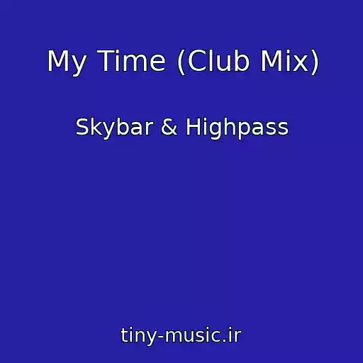 کاور آهنگ My Time (Club Mix) از Skybar & Highpass