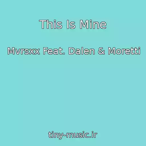 کاور آهنگ This Is Mine از Mvrsxx Feat. Dalen & Moretti