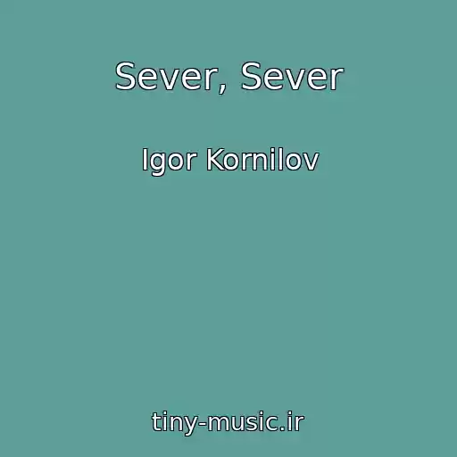 کاور آهنگ Sever, Sever از Igor Kornilov