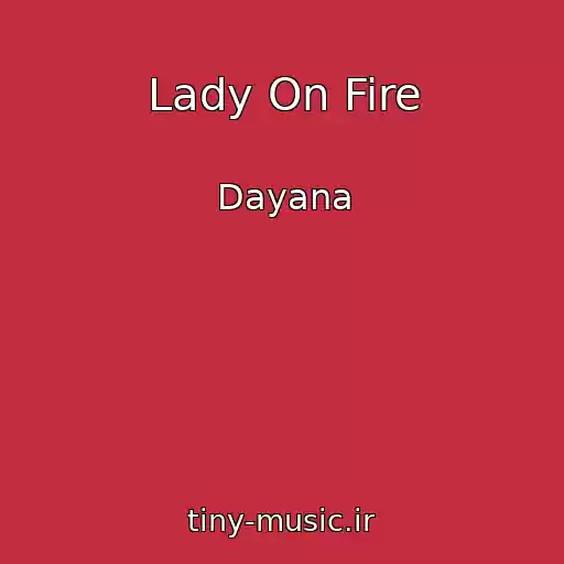 کاور آهنگ Lady On Fire از Dayana