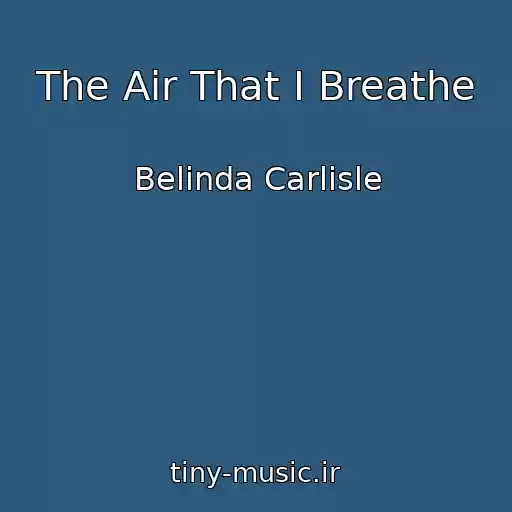 کاور آهنگ The Air That I Breathe از Belinda Carlisle