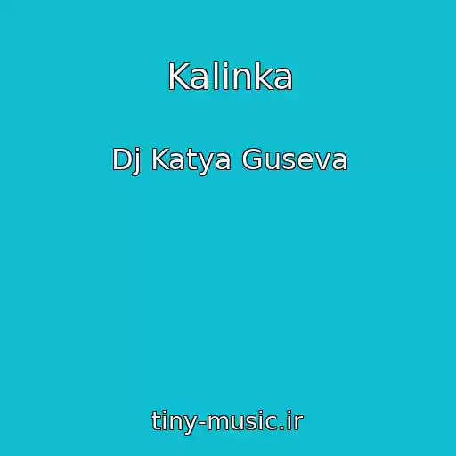 کاور آهنگ Kalinka از Dj Katya Guseva