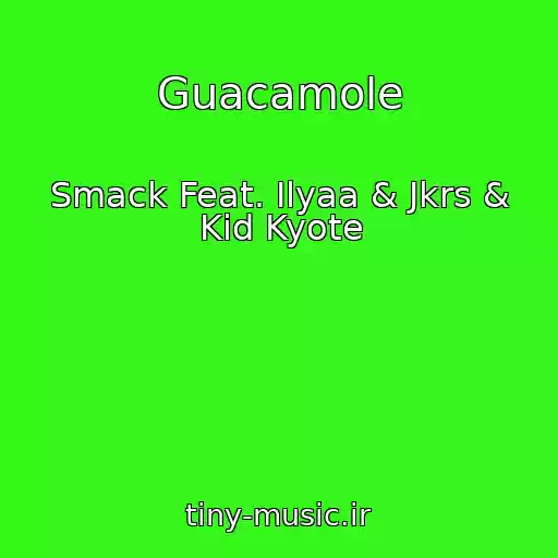 کاور آهنگ Guacamole از Smack Feat. Ilyaa & Jkrs & Kid Kyote