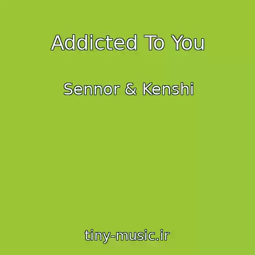کاور آهنگ Addicted To You از Sennor & Kenshi