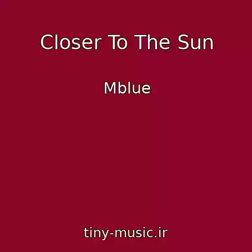 کاور آهنگ Closer To The Sun از Mblue