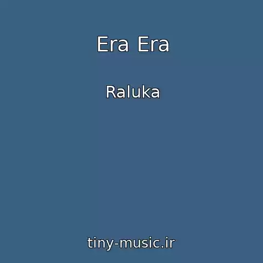 کاور آهنگ Era Era از Raluka