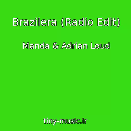 کاور آهنگ Brazilera (Radio Edit) از Manda & Adrian Loud