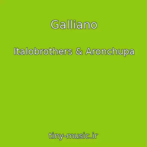 کاور آهنگ Galliano از Italobrothers & Aronchupa