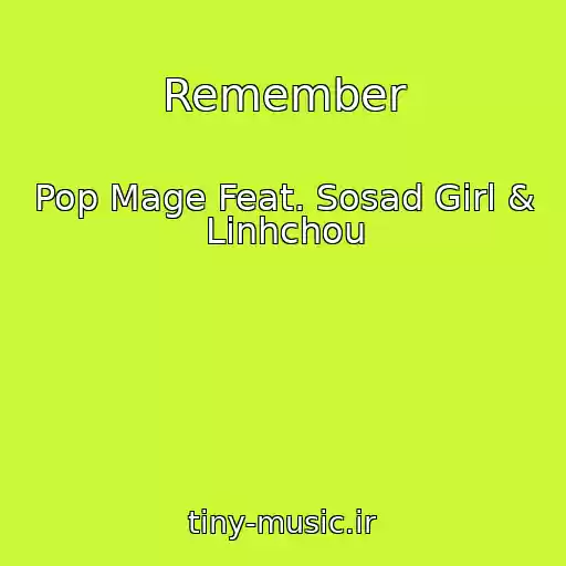 کاور آهنگ Remember از Pop Mage Feat. Sosad Girl & Linhchou