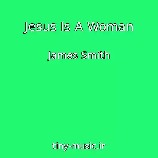 کاور آهنگ Jesus Is A Woman از James Smith