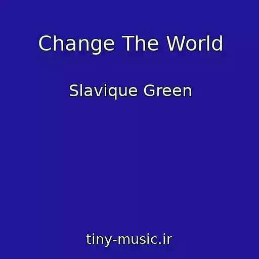 کاور آهنگ Change The World از Slavique Green