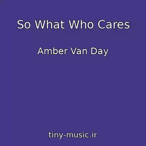 کاور آهنگ So What Who Cares از Amber Van Day