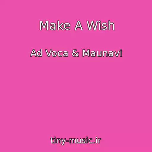 کاور آهنگ Make A Wish از Ad Voca & Maunavi