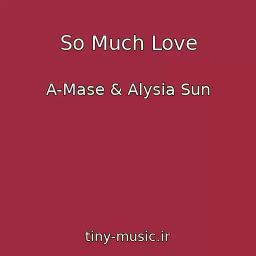 کاور آهنگ So Much Love از A-Mase & Alysia Sun
