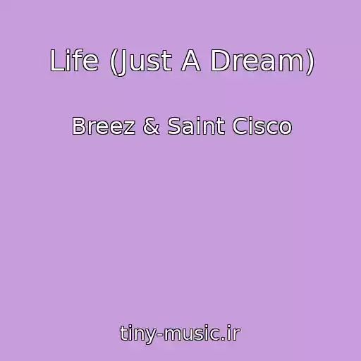 کاور آهنگ Life (Just A Dream) از Breez & Saint Cisco
