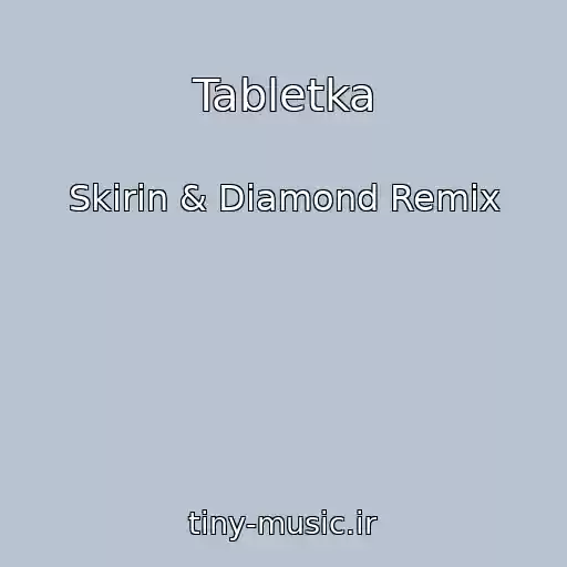 کاور آهنگ Tabletka از Skirin & Diamond Remix