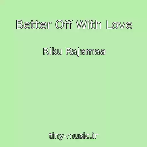 کاور آهنگ Better Off With Love از Riku Rajamaa
