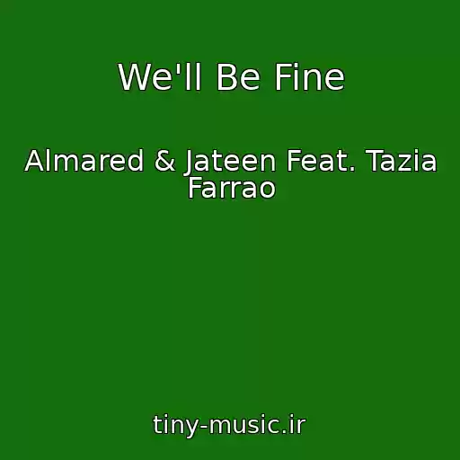 کاور آهنگ We'll Be Fine از Almared & Jateen Feat. Tazia Farrao