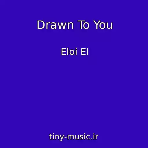 کاور آهنگ Drawn To You از Eloi El