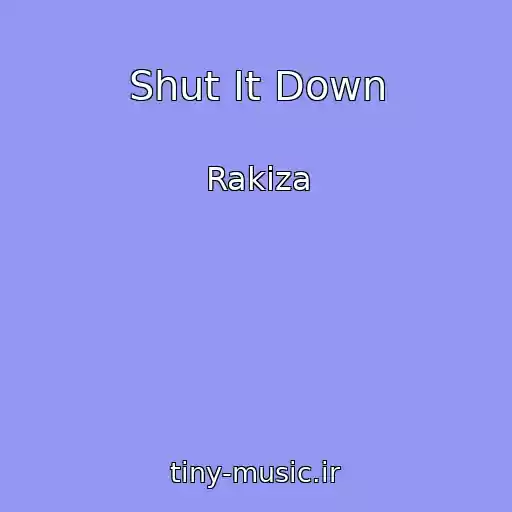 کاور آهنگ Shut It Down از Rakiza