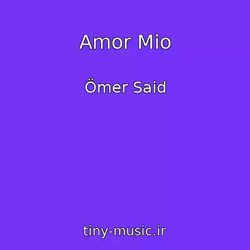کاور آهنگ Amor Mio از Ömer Said