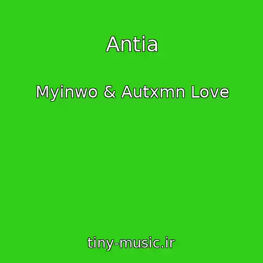 کاور آهنگ Antia از Myinwo & Autxmn Love