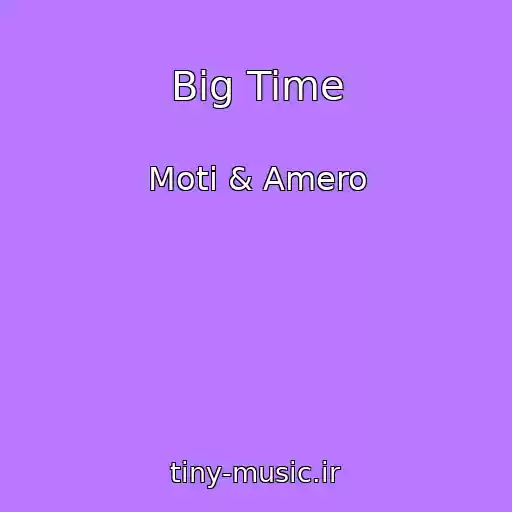 کاور آهنگ Big Time از Moti & Amero