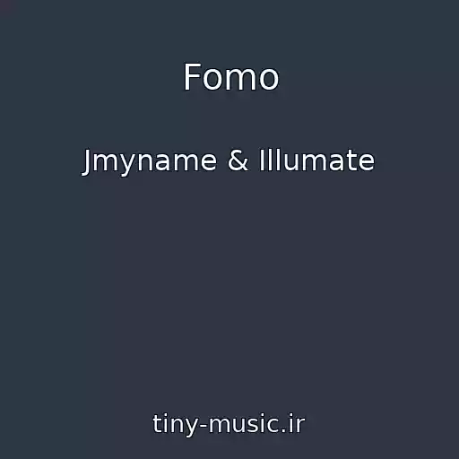 کاور آهنگ Fomo از Jmyname & Illumate