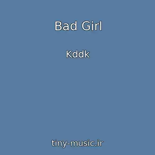 کاور آهنگ Bad Girl از Kddk