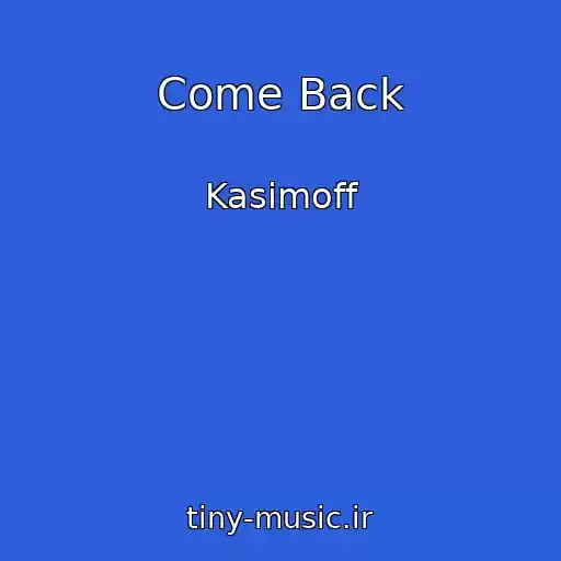کاور آهنگ Come Back از Kasimoff