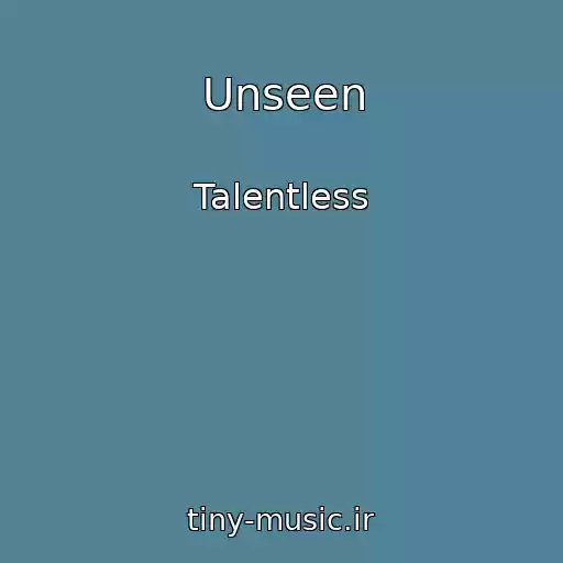 کاور آهنگ Unseen از Talentless