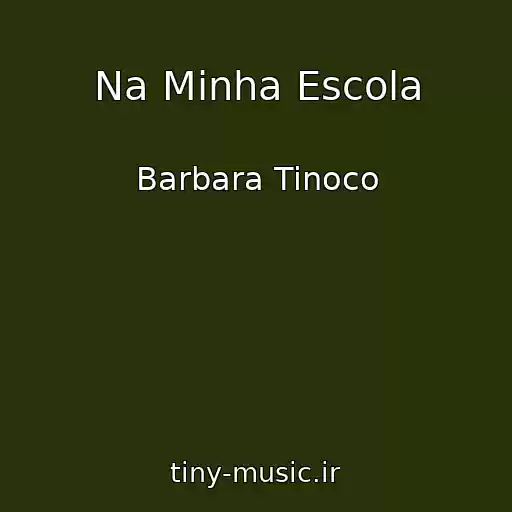 کاور آهنگ Na Minha Escola از Barbara Tinoco