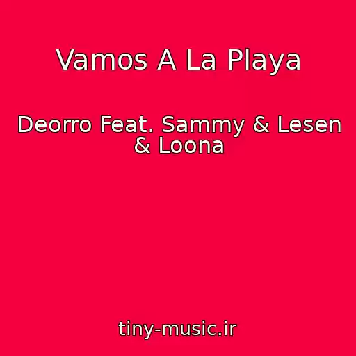کاور آهنگ Vamos A La Playa از Deorro Feat. Sammy & Lesen & Loona