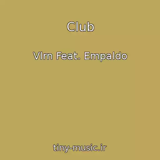 کاور آهنگ Club از Vlrn Feat. Empaldo