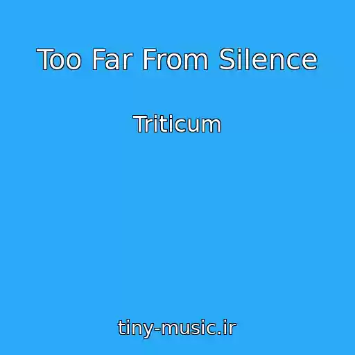 کاور آهنگ Too Far From Silence از Triticum