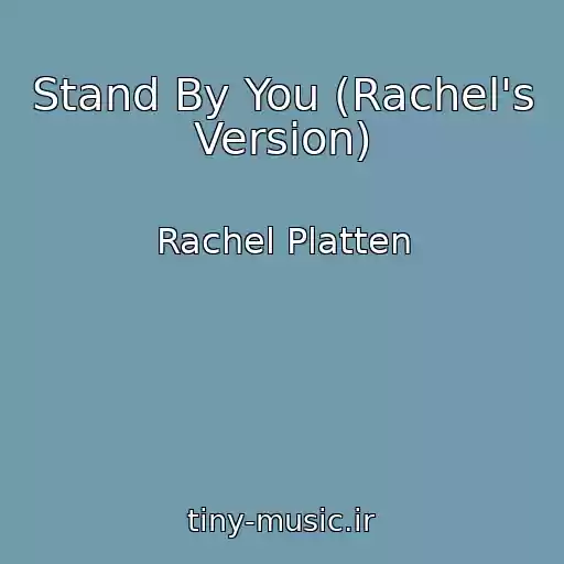 کاور آهنگ Stand By You (Rachel's Version) از Rachel Platten