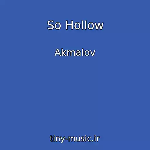 کاور آهنگ So Hollow از Akmalov