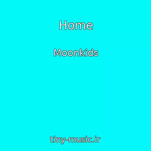 کاور آهنگ Home از Moonkids
