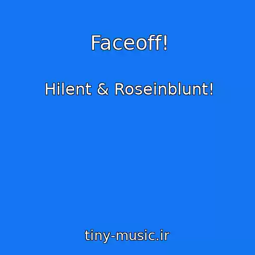 کاور آهنگ Faceoff! از Hilent & Roseinblunt!