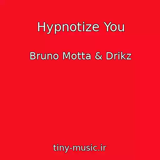 کاور آهنگ Hypnotize You از Bruno Motta & Drikz