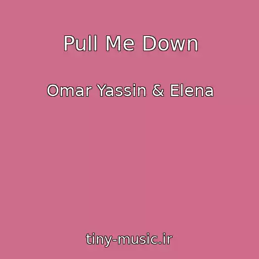 کاور آهنگ Pull Me Down از Omar Yassin & Elena